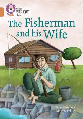 The Fisherman and His Wife - An Enchanting Malaysian Folk Tale Exploring Greed and Contentment!